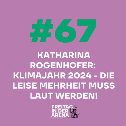 #67 Katharina Rogenhofer: Klimajahr 2024 - Die leise Mehrheit muss laut werden!
