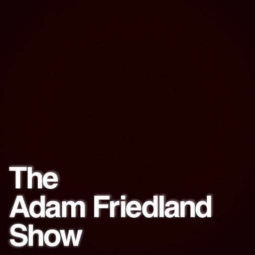 The Adam Friedland Show Podcast - Mandal - Episode 89