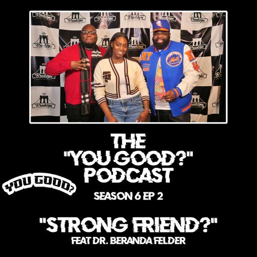 Season 6 Episode 2 - "Strong Friend?" ft. Dr. Beranda Felder