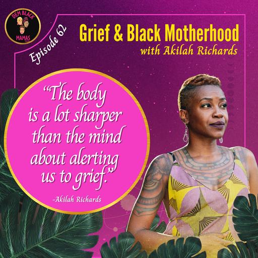 DBM Ep 62: Grief & Black Motherhood with Akilah Richards