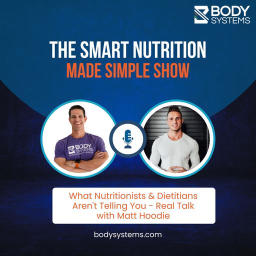 276_What Nutritionists & Dietitians Aren't Telling You - Real Talk with Matt Hoodie