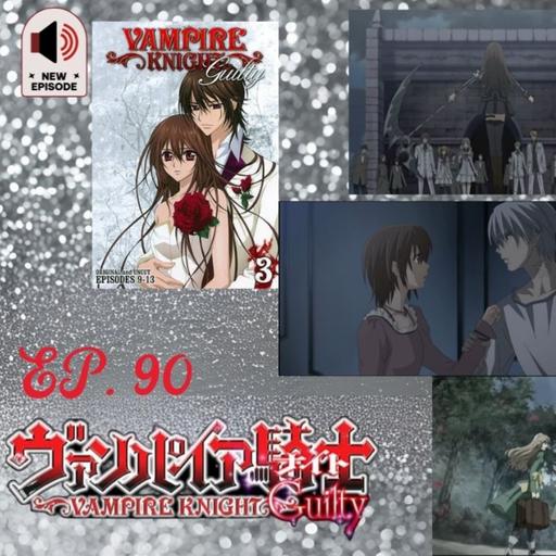EP. 90 Vampire Knight Guilty