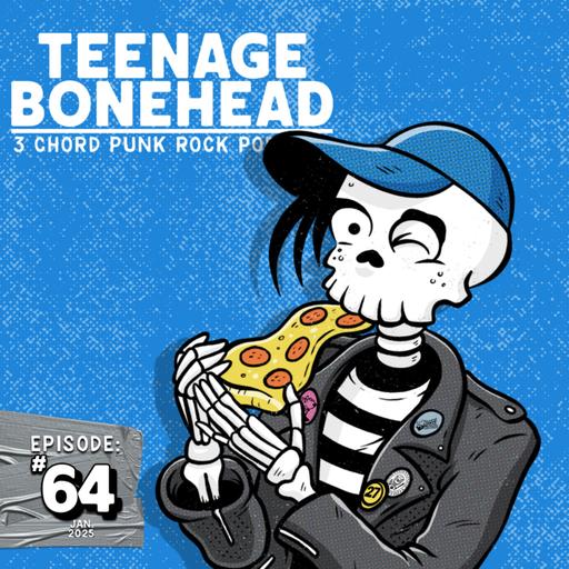 Episode 64: Teenage Bonehead Episode #64 January 2025