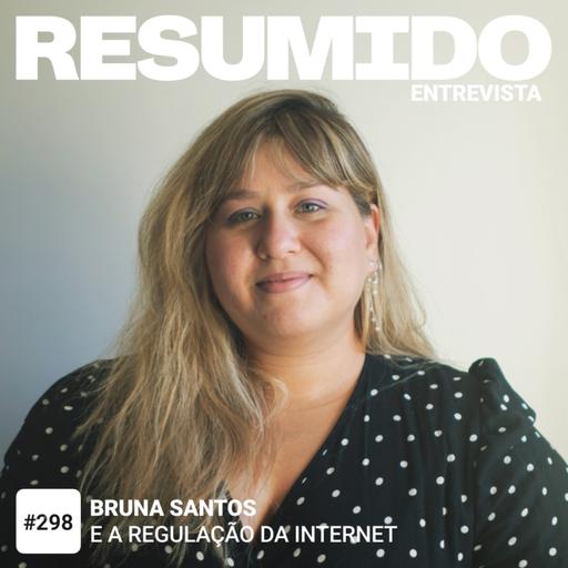 #298 – RESUMIDO Entrevista: Bruna Santos e a regulação da IA