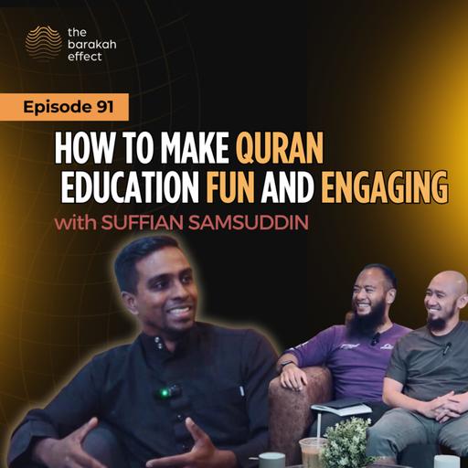 How to Make Quran Education Fun and Engaging | Suffian Samsuddin | 091