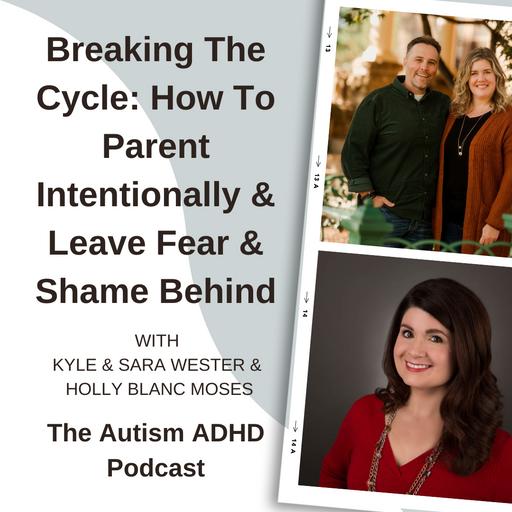 Breaking The Cycle: How To Parent Intentionally And Leave Fear And Shame Behind