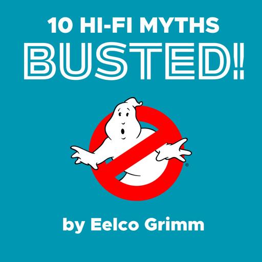 10 hi-fi 'myths' busted by Eelco Grimm
