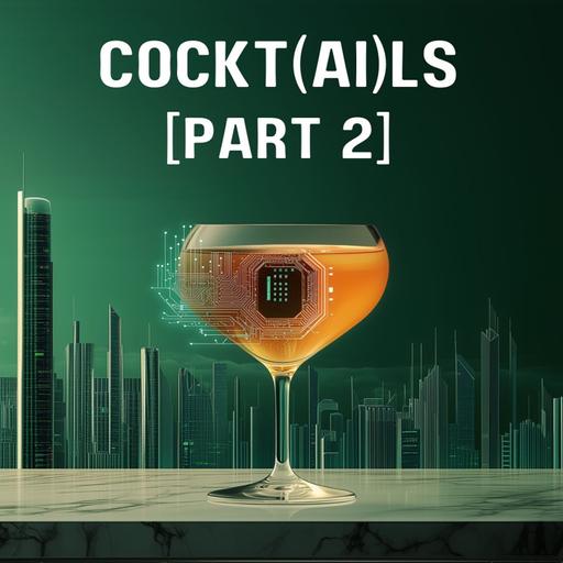 Episode 294 - AI Cocktails (Part 2)
