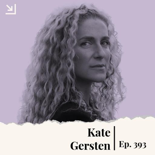 Ep. 393 - Kate Gersten - The Last Showgirl