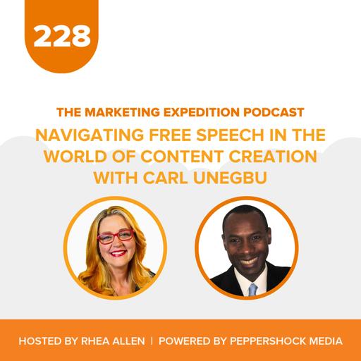 Navigating Free Speech in the World of Content Creation with Carl Unegbu | Marketing Expedition Podcast