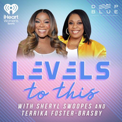 You Might Also Like: Levels to This with Sheryl Swoopes and Terrika Foster-Brasby