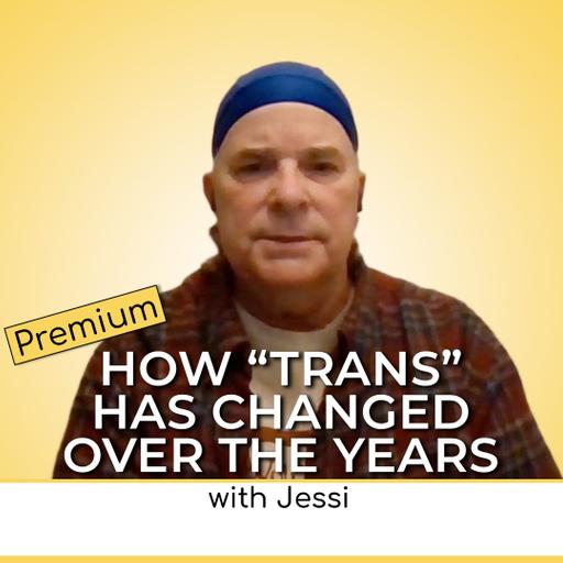 Premium: How "Trans" Has Changed Over the Years