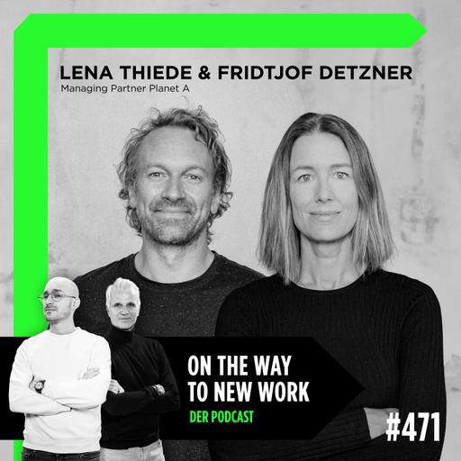 #471 Lena Thiede und Fridtjof Detzner | Managing Partner Planet A