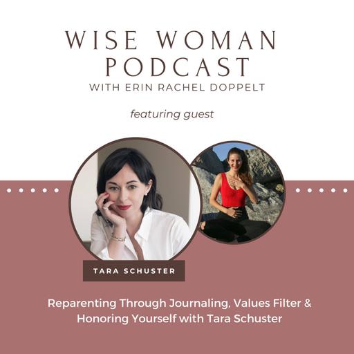 110: Reparenting Through Journaling, Values Filter & Honoring Yourself with Tara Schuster