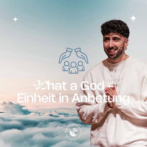What a God - Einheit in Anbetung