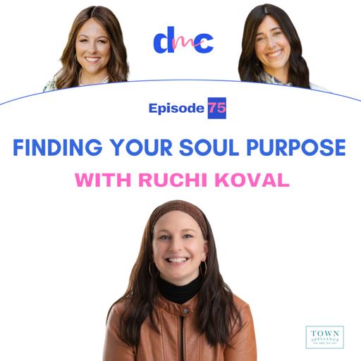 Finding Your Soul Purpose with Ruchi Koval