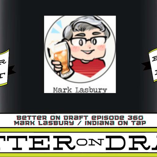 Better on Draft 360 | Mark Lasbury of Indiana On Tap