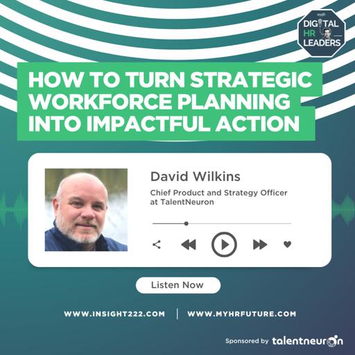 How to Turn Strategic Workforce Planning into Impactful Action (an Interview with David Wilkins)