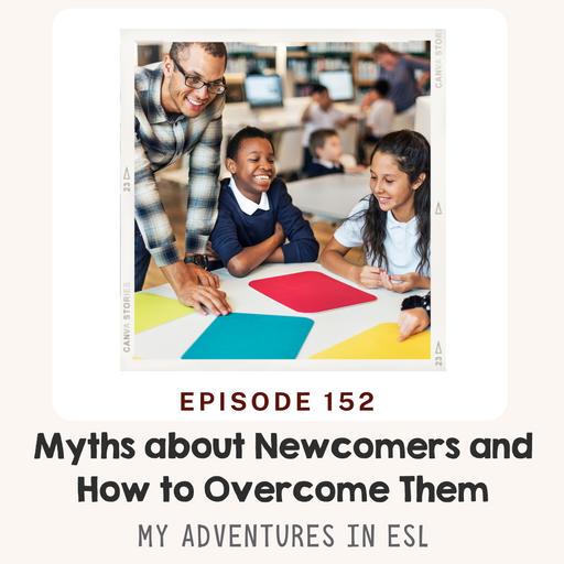 Breaking Myths About Newcomer Students: Insights for Educators