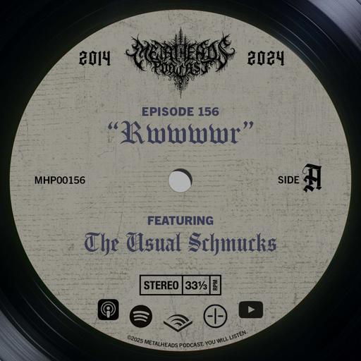 Metalheads Podcast Episode #156: Rwwwwr!