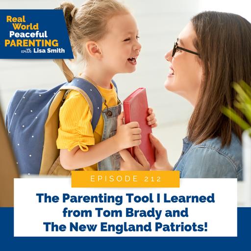 212: The Parenting Tool I Learned from Tom Brady and The New England Patriots!