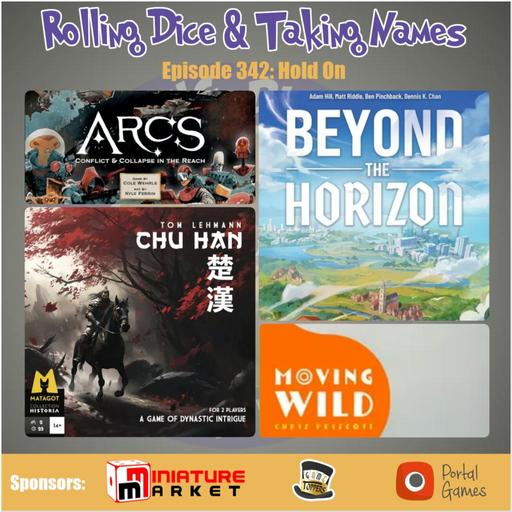 Episode 342: Beyond the Horizon, Arcs, Chu Han, Moving Wild