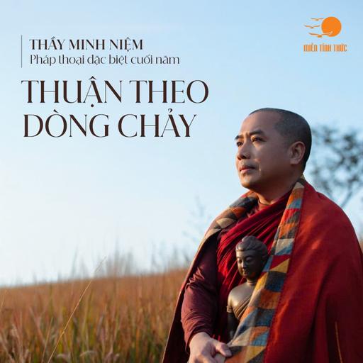 Pháp thoại đặc biệt cuối năm: Thuận theo dòng chảy I Thầy Minh Niệm