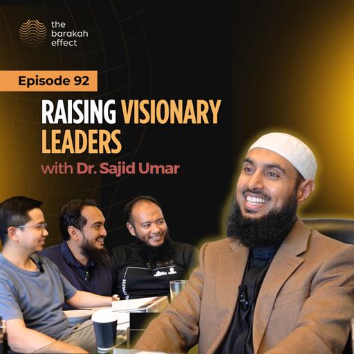 Raising Visionary Leaders | Dr Sajid Umar | 092