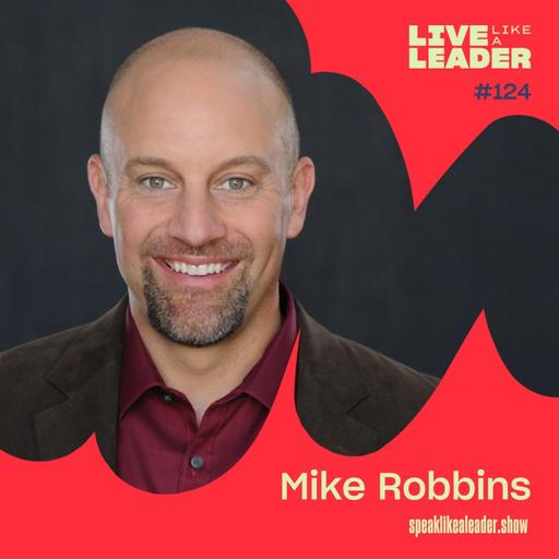The Authenticity Equation: How to Lead, Connect, and Inspire with Mike Robbins