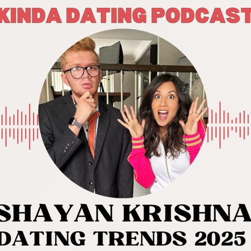 Dating Trends to Lookout for in 2025 with Shayan Krishna