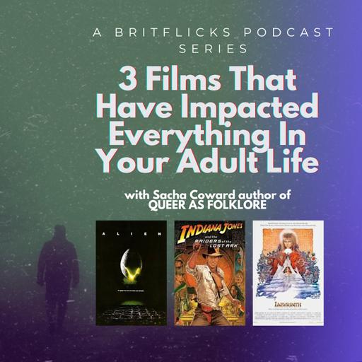 3 Films That Have Impacted Everything In Your Adult Life with Sacha Coward, author of QUEER AS FOLKLORE