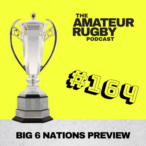 #164 - The BIG 6 Nations Preview