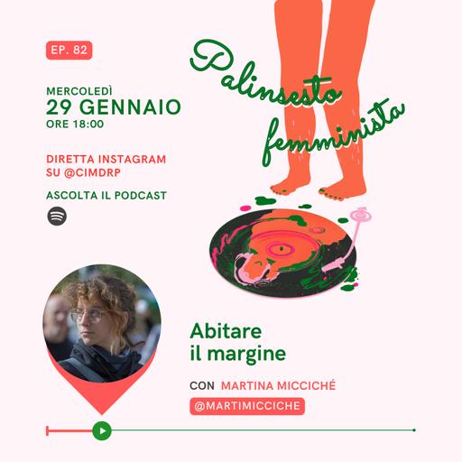 Palinsesto femminista | 82 - Abitare il margine (con Martina Micciché)