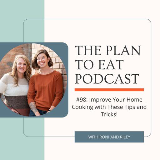 #98: Improve Your Home Cooking with These Tips and Tricks!