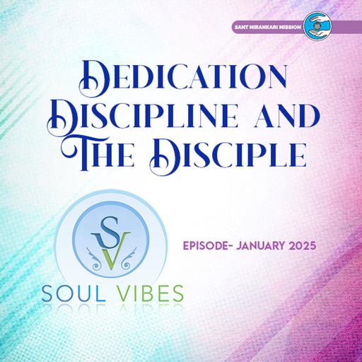 Dedication Discipline and The Disciple : Soul Vibes