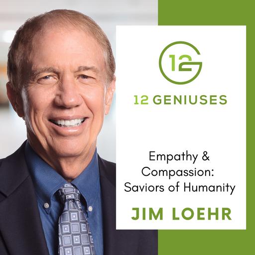 Dr. Jim Loehr | Empathy & Compassion: Saviors of Humanity