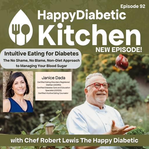 92. Janice Dada-Intuitive Eating for Diabetes: The No Shame, No Blame, Non-Diet Approach to Managing Your Blood Sugar