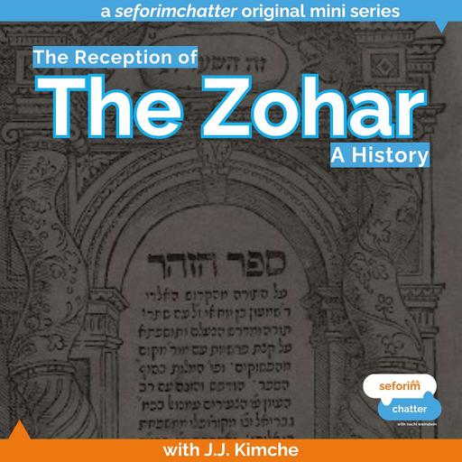 The Reception of the Zohar: A History, Ep. 1 (with J.J. Kimche)