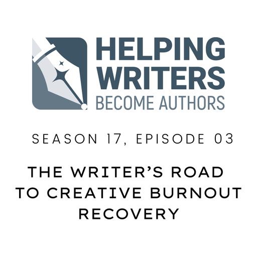 S17:E03: The Writer’s Road to Creative Burnout Recovery