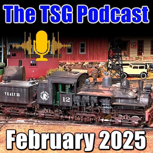 Episode 86: TSG Multimedia Audio Podcast February 2025 All Things Trains