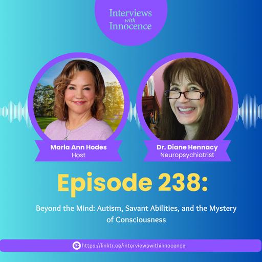 Episode 238 - Beyond the Mind: Autism, Savant Abilities, and the Mystery of Consciousness with Dr. Diane Hennacy Powell