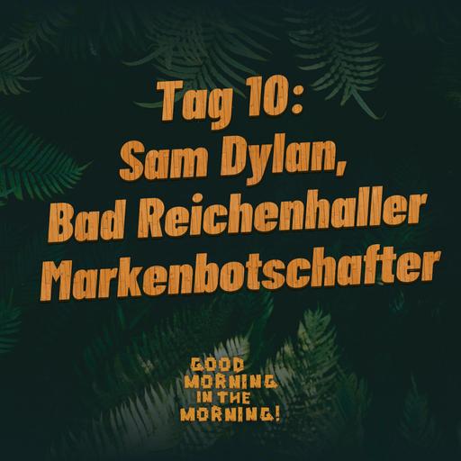 #157 – Tag 10: Sam Dylan, Bad Reichenhaller Markenbotschafter