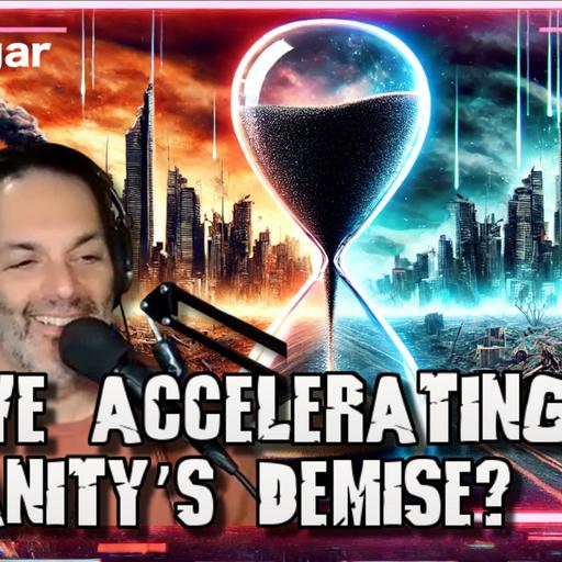 Are We Accelerating Humanity’s Demise? I goodsugar236