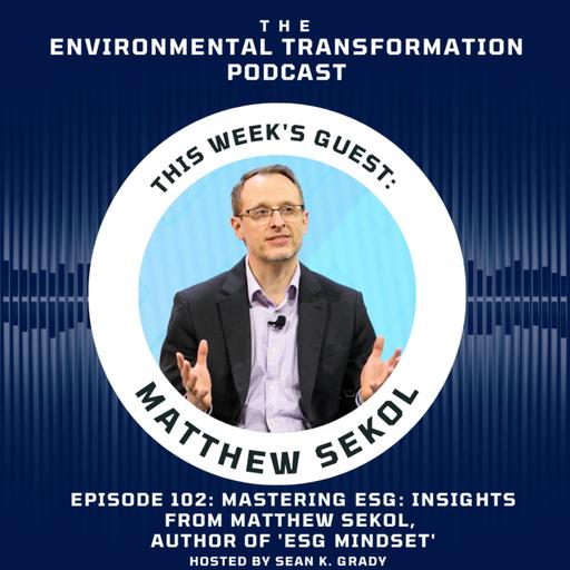 Mastering ESG: Insights from Matthew Sekol, Author of 'ESG Mindset'