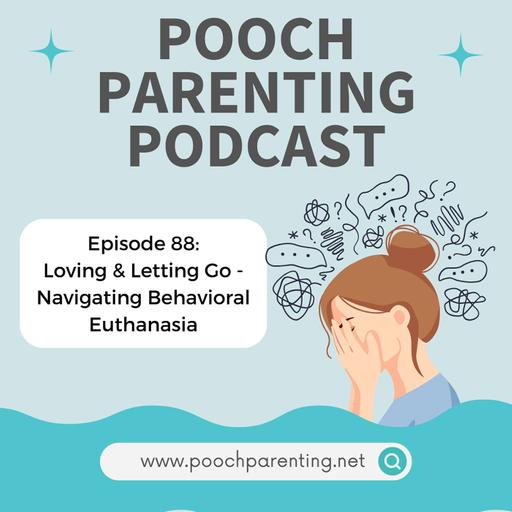 88. Loving and Letting Go: Navigating Behavioral Euthanasia