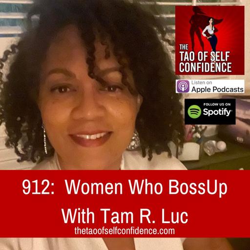 912: Women Who BossUp With Tam R. Luc