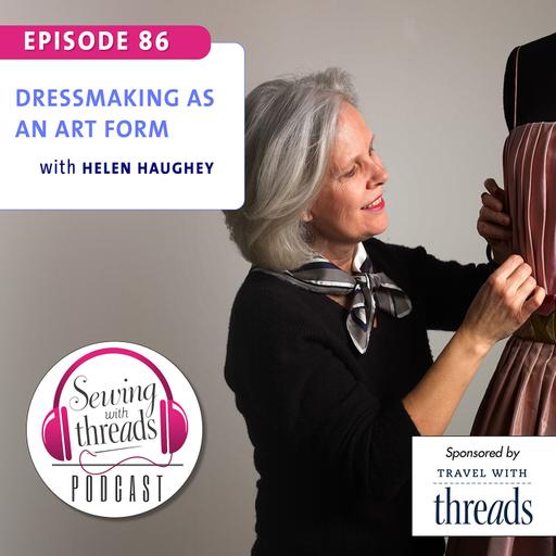 Dressmaking as an Art Form, with Helen Haughey | Episode 86