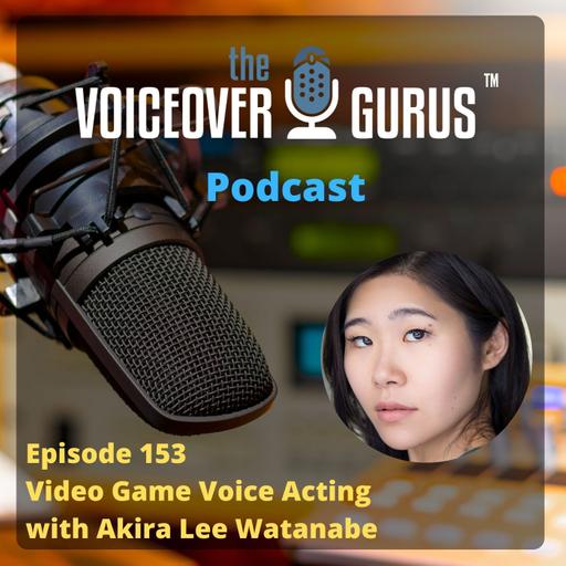 Ep 153 - Video Game Voice Acting with Akira Lee Watanabe