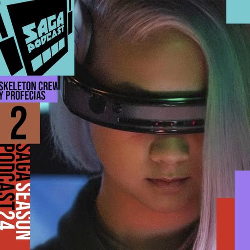 Saga Podcast S24E02 - Skeleton Crew y el 2025