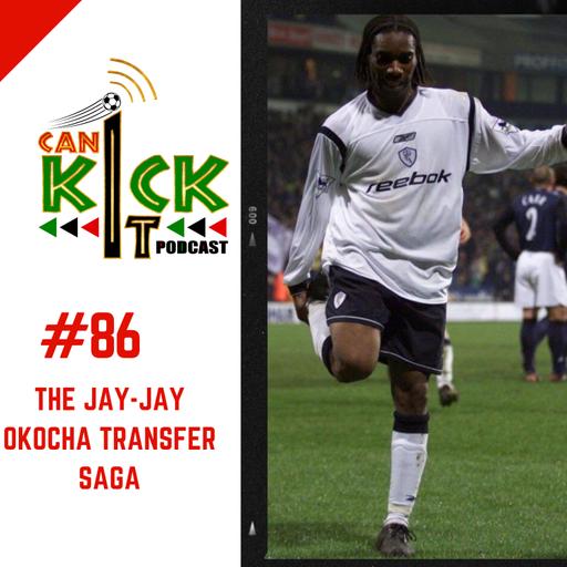 #86: The Jay-Jay Okocha Transfer Saga